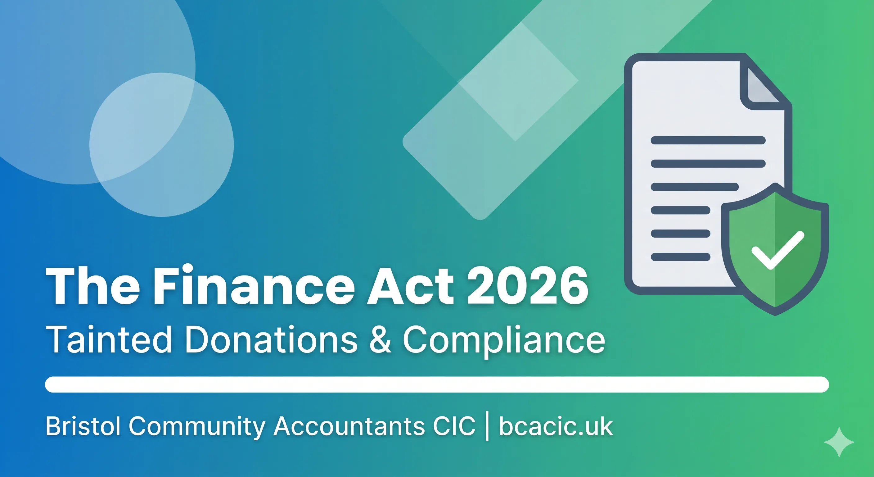 The Finance Act 2026: Tainted Donations and Compliance blog banner for Bristol Community Accountants CIC, featuring a compliant document and shield graphic over a blue and green gradient.